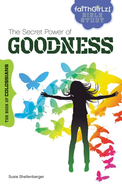 The Secret Power of Goodness: The Book of Colossians (Faithgirlz Bible Study),Used