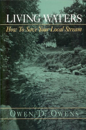 Living Waters: How to Save Your Local Stream,Used