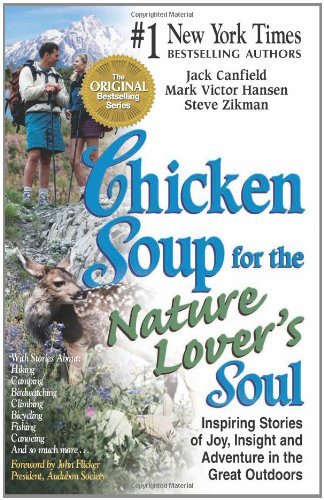 Chicken Soup for the Nature Lover's Soul: Inspiring Stories of Joy, Insight & Adventure in the Great Outdoors (Chicken Soup for ,Used