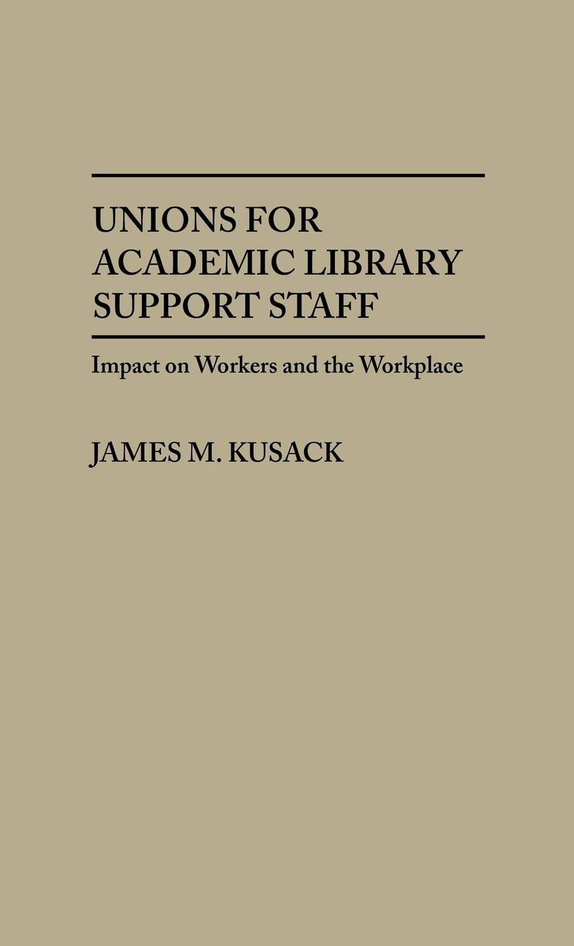 Unions For Academic Library Support Staff: Impact On Workers And The Workplace (New Directions In Information Management),Used