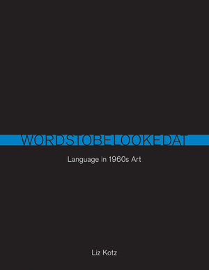Words to Be Looked At: Language in 1960s Art (Mit Press),New