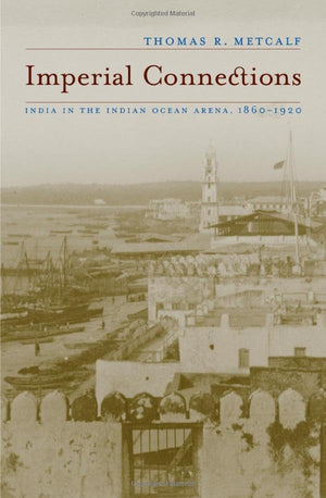 Imperial Connections: India In The Indian Ocean Arena, 18601920-used