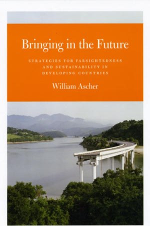 Bringing in the Future: Strategies for Farsightedness and Sustainability in Developing Countries,Used