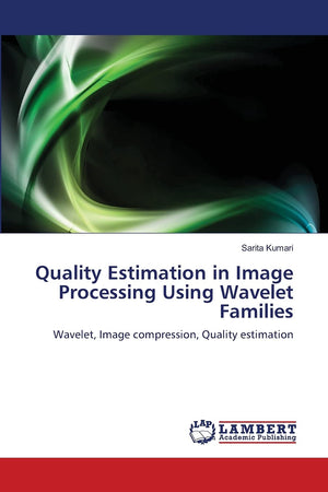 Quality Estimation in Image Processing Using Wavelet Families: Wavelet, Image compression, Quality estimation,Used