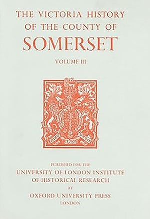 A History of the County of Somerset: Volume III (Victoria County History),Used