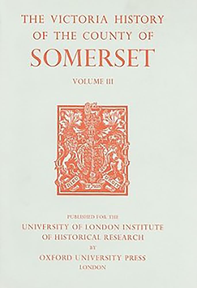 A History of the County of Somerset: Volume III (Victoria County History),Used