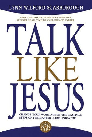 Talk Like Jesus: Change Your World with the S.I.M.P.L.E. Steps of the Master Communicator,Used