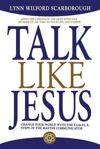 Talk Like Jesus: Change Your World with the S.I.M.P.L.E. Steps of the Master Communicator,Used