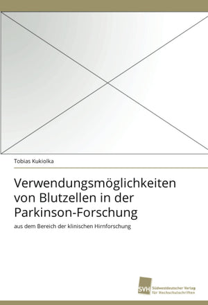 Verwendungsmglichkeiten von Blutzellen in der ParkinsonForschung: aus dem Bereich der klinischen Hirnforschung (German Edition),Used