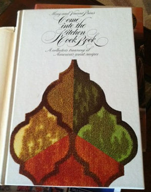 Come Into the Kitchen Cook Book: A Collector's Treasury of America's Great Recipes,Used