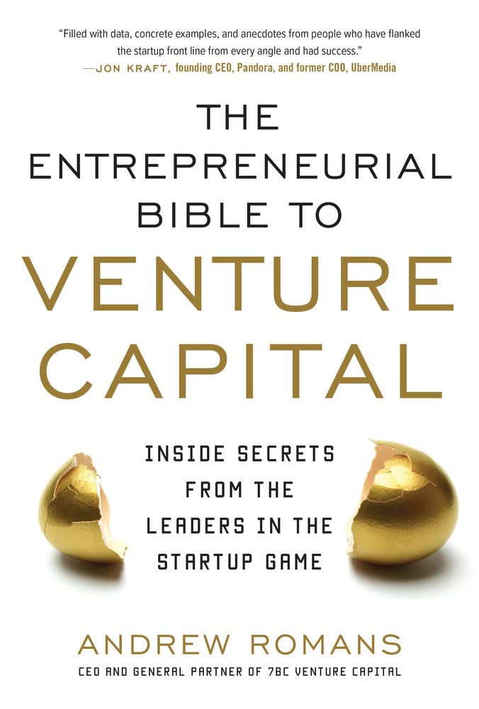 THE ENTREPRENEURIAL BIBLE TO VENTURE CAPITAL: Inside Secrets from the Leaders in the Startup Game,Used