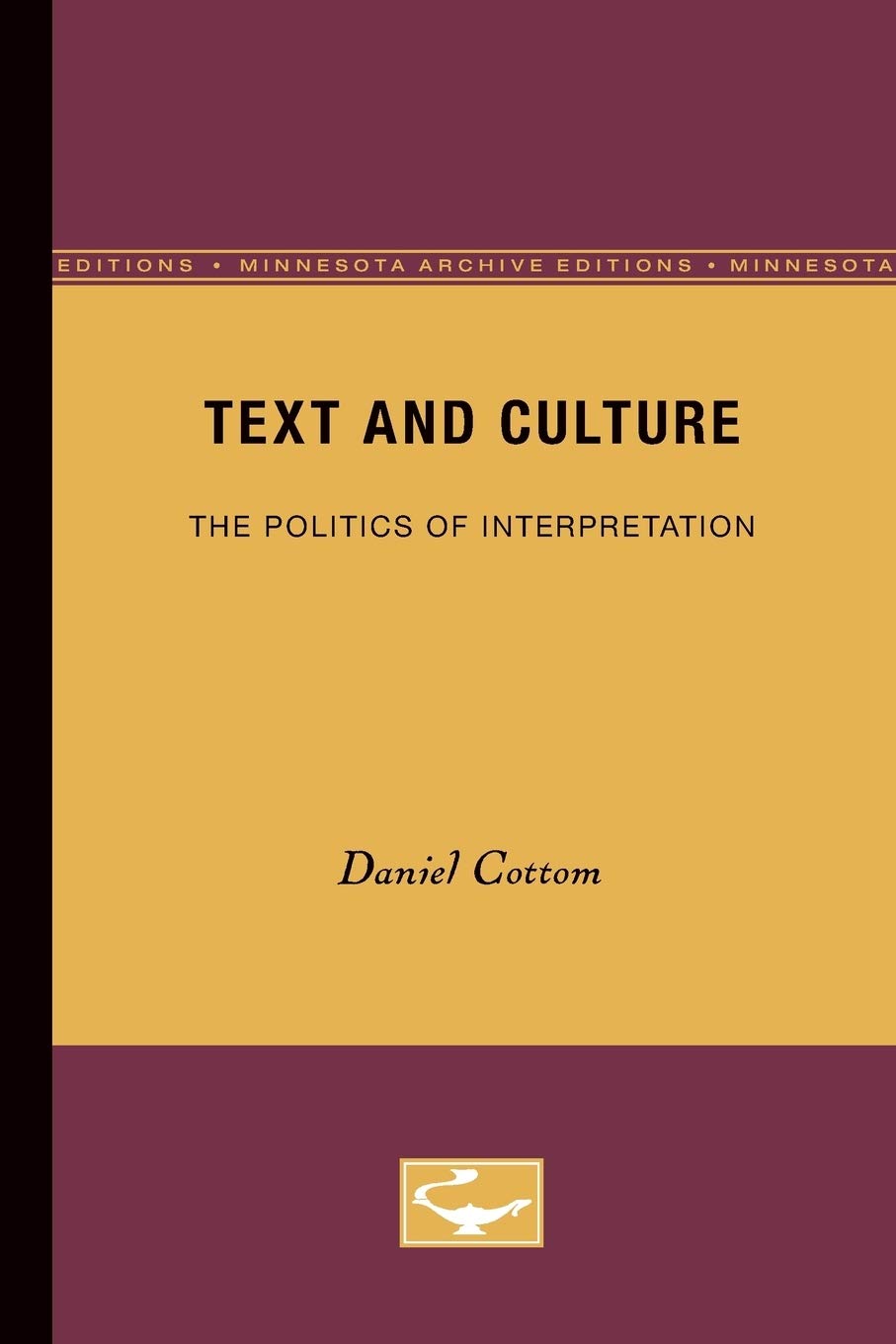 Text And Culture: The Politics Of Interpretation (Volume 62) (Theory And History Of Literature),New