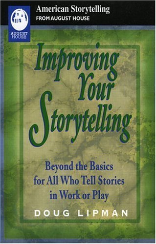 Improving Your Storytelling: Beyond The Basics For All Who Tell Stories In Work And Play (American Storytelling)