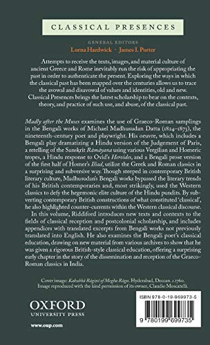Madly after the Muses: Bengali Poet Michael Madhusudan Datta and his Reception of the GraecoRoman Classics (Classical Presences,Used