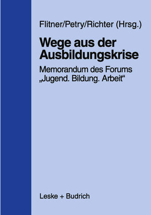 Wege aus der Ausbildungskrise: Memorandum des Forums Jugend  Bildung  Arbeit mit Untersuchungsergebnissen des Instituts fr Arb,Used