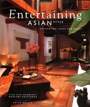 Entertaining Asian Style: Decorating Ideas and Menus,New