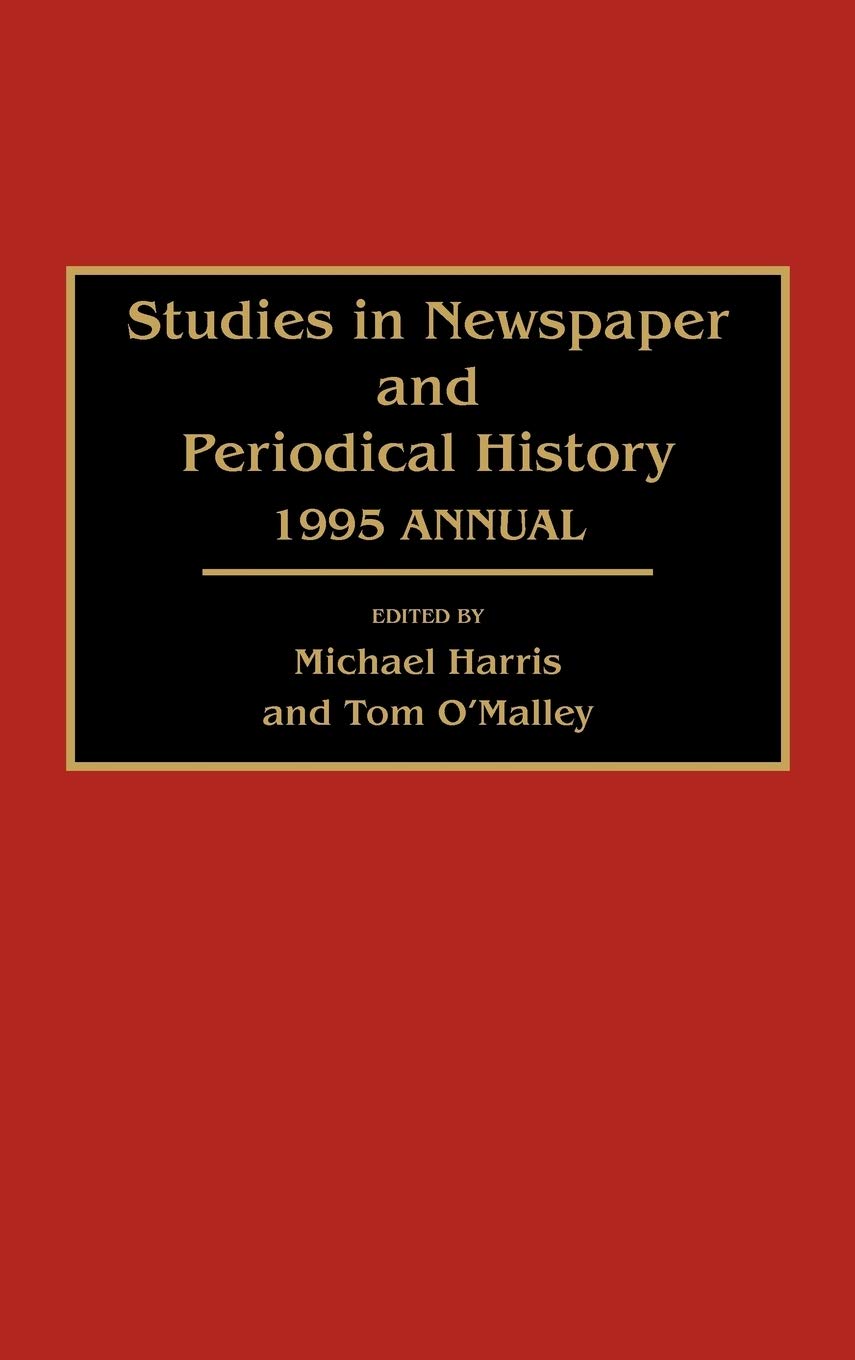 Studies In Newspaper And Periodical History: 1995 Annual,Used