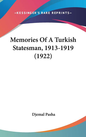 Memories Of A Turkish Statesman, 19131919 (1922),New
