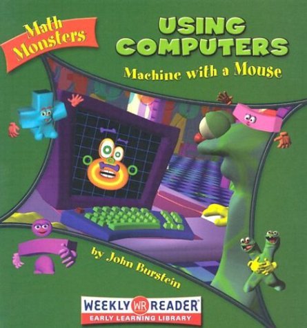 Using Computers: Machine With A Mouse (Math Monsters),New