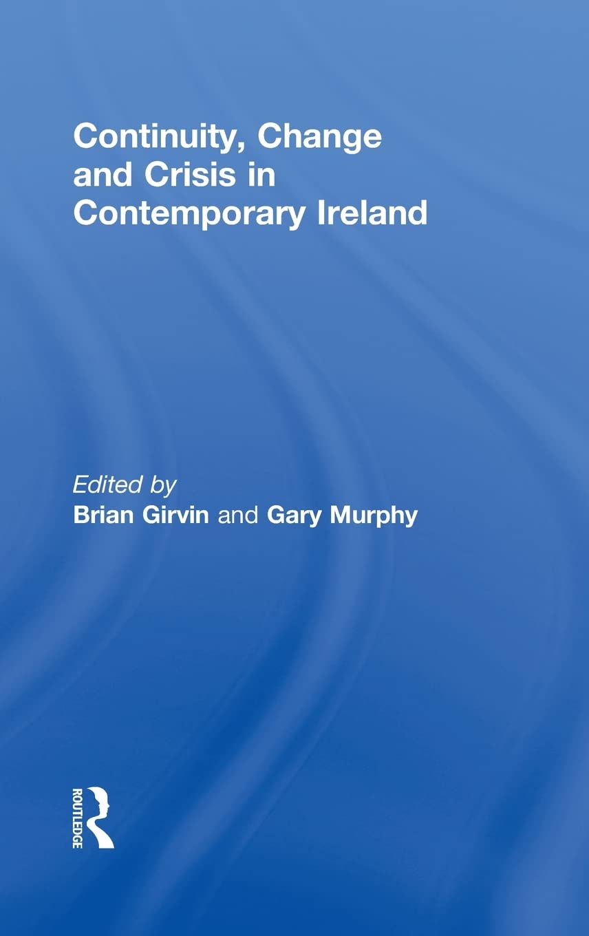 Continuity, Change And Crisis In Contemporary Ireland,Used