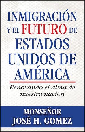Inmigracin Y El Futuro de Estados Unidos de Amrica: Renovando El Alma de Nuestra Nacin (Spanish Edition),Used