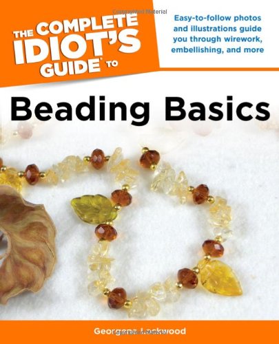 The Complete Idiot's Guide to Beading Basics,Used