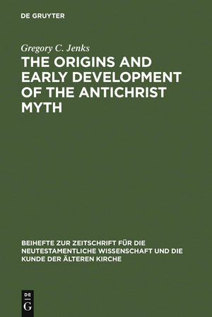 The Origins and Early Development of the Antichrist Myth (Beihefte zur Zeitschrift fr die neutestamentliche Wissenschaft, 59),New