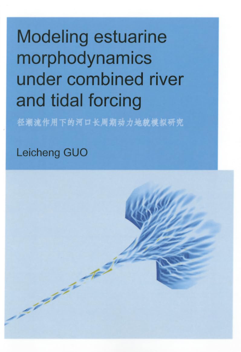 Modeling Estuarine Morphodynamics Under Combined River And Tidal Forcing: Unescoihe Phd Thesis (Ihe Delft Phd Thesis Series),Used