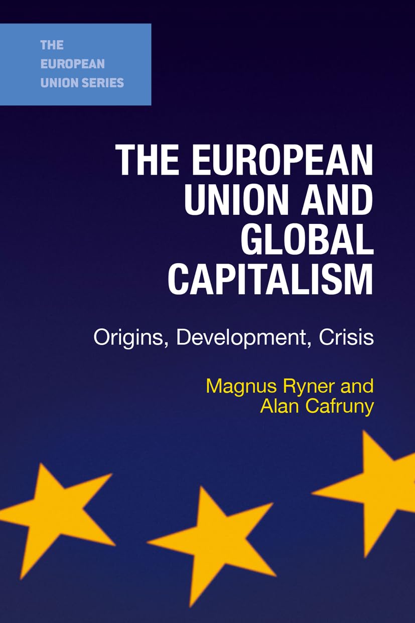 The European Union and Global Capitalism: Origins, Development, Crisis (The European Union Series, 148),Used