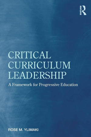 Critical Curriculum Leadership: A Framework for Progressive Education,Used