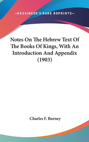 Notes On The Hebrew Text Of The Books Of Kings, With An Introduction And Appendix (1903),New
