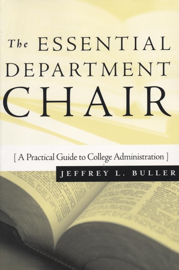 The Essential Department Chair: A Practical Guide to College Administration (JosseyBass Resources for Department Chairs),New
