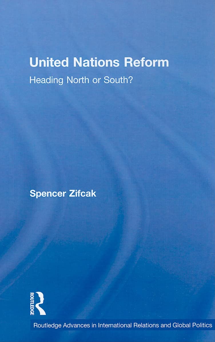United Nations Reform: Heading North or South? (Routledge Advances in International Relations and Global Politics),Used