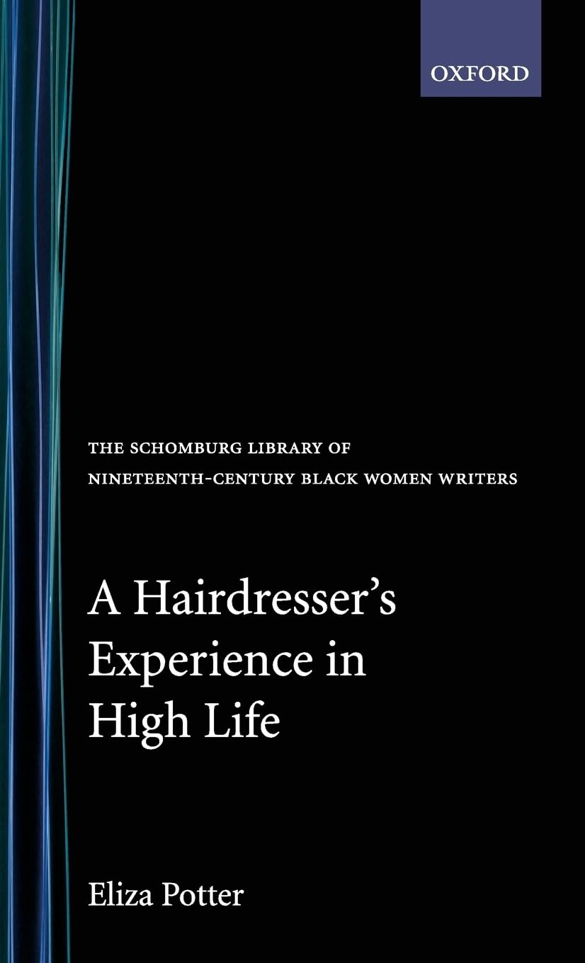 A Hairdresser's Experience in High Life (The ^ASchomburg Library of NineteenthCentury Black Women Writers),Used