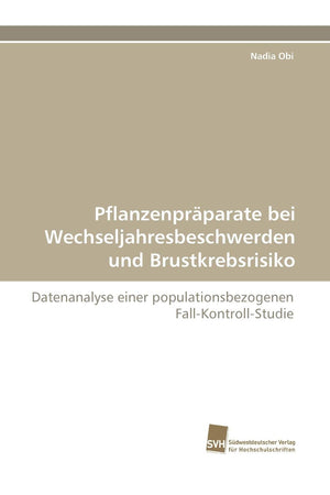 Pflanzenprparate bei Wechseljahresbeschwerden und Brustkrebsrisiko: Datenanalyse einer populationsbezogenen FallKontrollStudie,Used