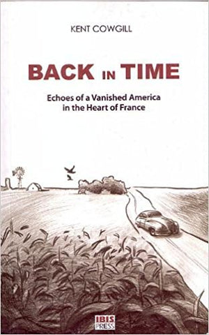Back in Time: Echoes of a Vanished America in the Heart of France,Used