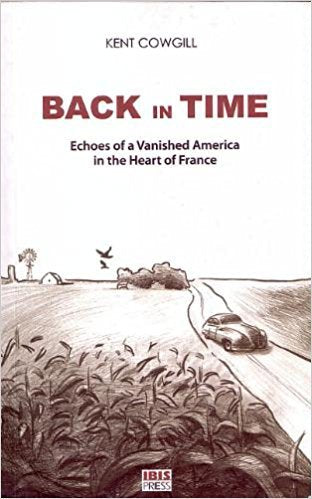 Back in Time: Echoes of a Vanished America in the Heart of France,Used