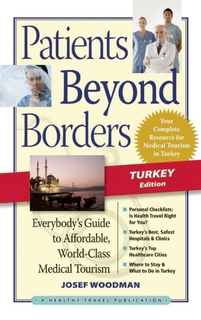 Patients Beyond Borders Turkey Edition: Everybody's Guide to Affordable, WorldClass Medical Tourism,Used