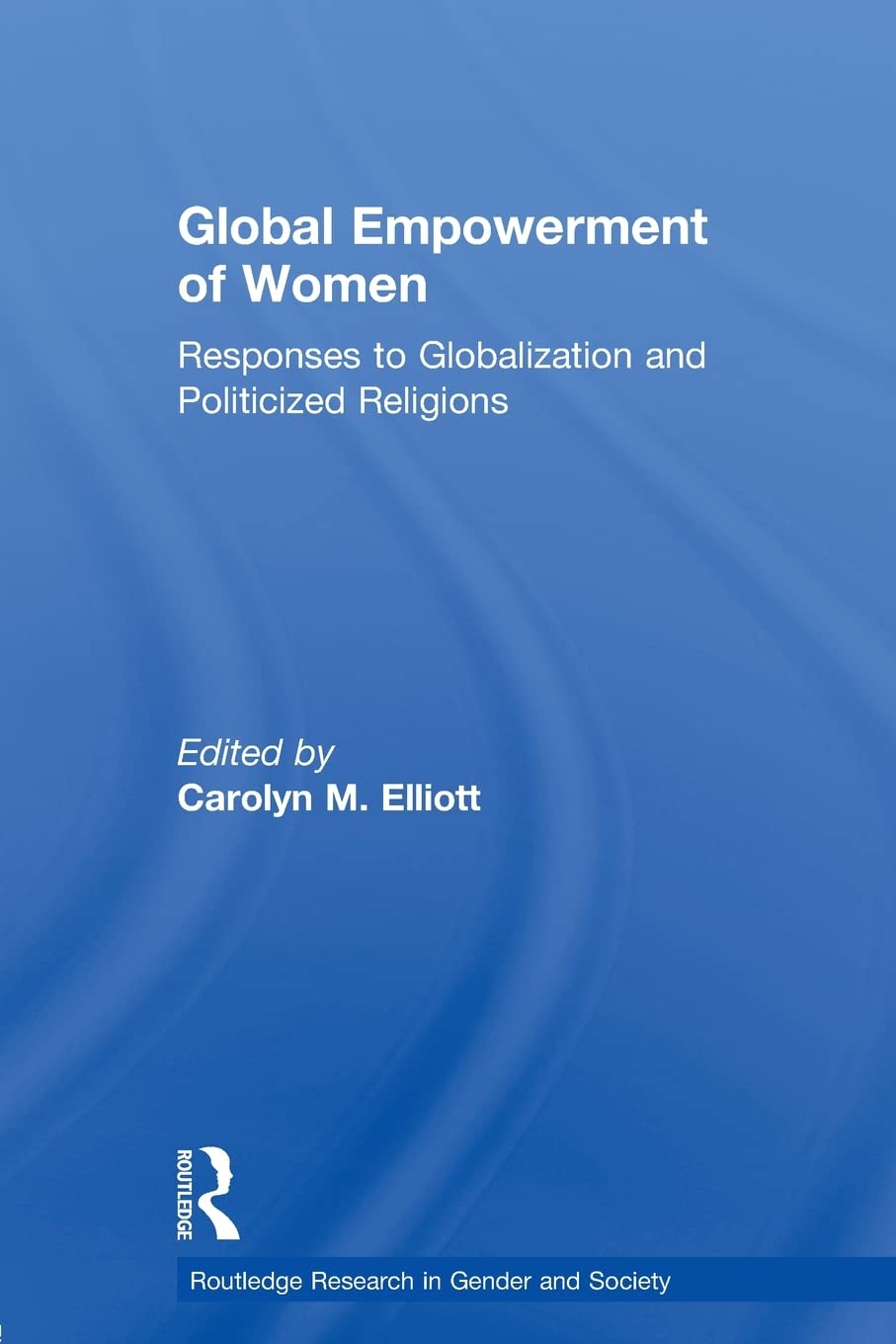 Global Empowerment Of Women (Routledge Research In Gender And Society),New