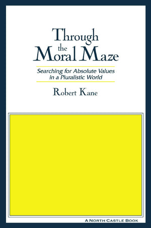 Through the Moral Maze: Searching for Absolute Values in a Pluralistic World,Used