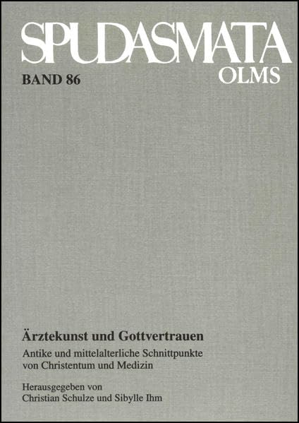 Aerztekunst Und Gottvertrauen: Antike Und Mittelalterliche Schnittpunkte Von Christentum Und Medizin,Used