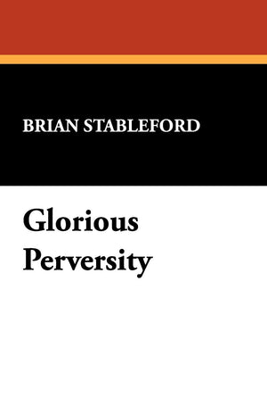 Glorious Perversity (I.O. Evans Studies In The Philosophy And Criticism Of Litera),New