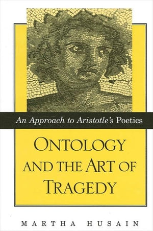 Ontology and the Art of Tragedy. An Approach to Aristotle's Poetics (Suny Series in Ancient Greek Philosophy),Used