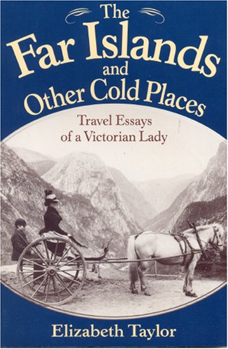 The Far Islands and Other Cold Places: Travel Essays of a Victorian Lady,Used
