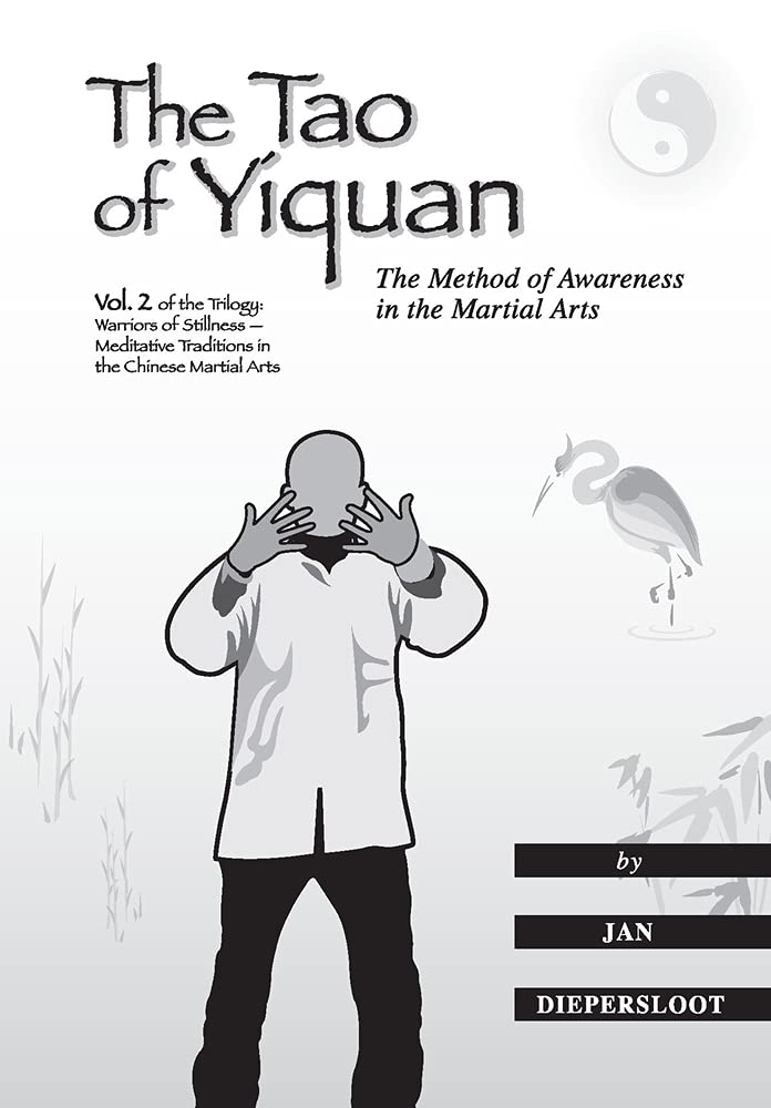 The Tao Of Yiquan: The Method Of Awareness In The Martial Arts (Warriors Of Stillness Trilogy)