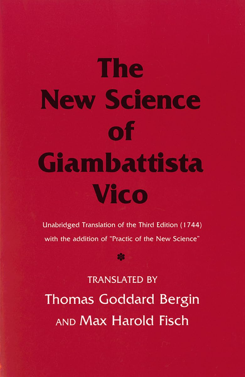 The New Science Of Giambattista Vico: Unabridged Translation Of The Third Edition (1744) With The Addition Of 'Practic Of The Ne,Used