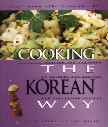Cooking the Korean Way: Revised and Expanded to Include New LowFat and Vegetarian Recipes (Easy Menu Ethnic Cookbooks)