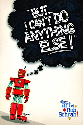 But I Can't Do Anything Else! The Art of Rob Schrab,Used