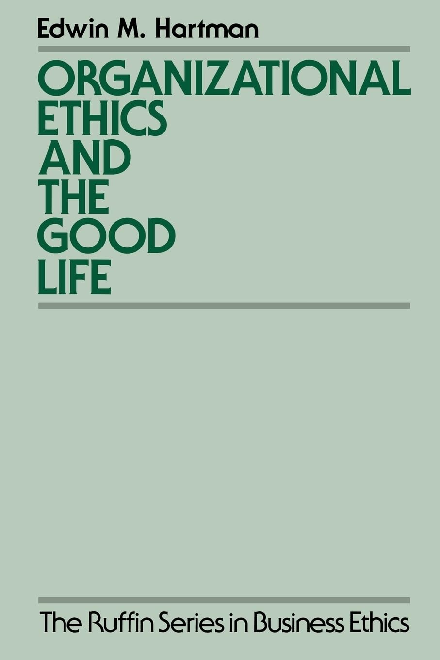 Organizational Ethics and the Good Life (The ^ARuffin Series in Business Ethics),Used