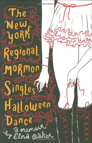 The New York Regional Mormon Singles Halloween Dance: A Memoir,Used
